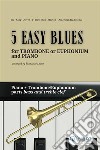 5 Easy Blues - Trombone or Euphonium B.C - T.C. &amp; Piano (complete parts)beginners / intermediate. E-book. Formato EPUB ebook