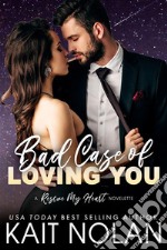 Bad Case of Loving You: A Rescue My Heart Prequel. E-book. Formato EPUB ebook