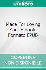 Made For Loving You. E-book. Formato EPUB ebook di Kait Nolan