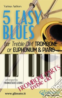 5 Easy Blues - Trombone/Euphonium & Piano (treble clef parts). E-book. Formato PDF ebook di Joe "King" Oliver