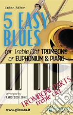 5 Easy Blues - Trombone/Euphonium &amp; Piano (treble clef parts). E-book. Formato PDF ebook