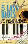 5 Easy Blues - Trombone/Euphonium &amp; Piano (treble clef parts). E-book. Formato PDF ebook