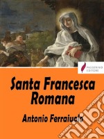 Santa Francesca Romana. E-book. Formato EPUB ebook