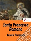 Santa Francesca Romana. E-book. Formato EPUB ebook