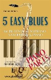 5 Easy Blues - Tenor/Soprano Sax &amp; Piano (Piano parts). E-book. Formato PDF ebook