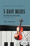 5 Easy Blues - Violin &amp; Piano (complete parts)easy for beginners. E-book. Formato PDF ebook