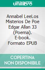 Annabel LeeLos Misterios De Poe Edgar Allan 33 (Poema). E-book. Formato EPUB ebook di Edgar Allan Poe