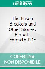 The Prison Breakers  and Other Stories. E-book. Formato PDF ebook