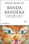 Banda BanderaSe i gatti hanno sette vite la mia vita ha sette gatti. E-book. Formato EPUB ebook di Maria Beatrice Bandera