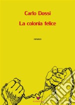 La colonia felice. E-book. Formato EPUB ebook