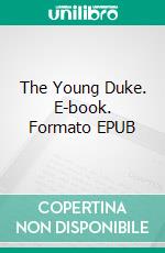 The Young Duke. E-book. Formato EPUB ebook di Benjamin Disraeli