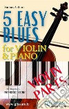 5 Easy Blues - Violin &amp; Piano (Violin parts). E-book. Formato PDF ebook