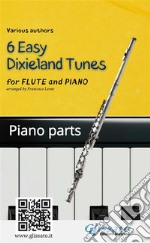 Flute &amp; Piano &quot;6 Easy Dixieland Tunes&quot; piano partsA Collection for beginners. E-book. Formato PDF ebook