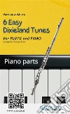 Flute &amp; Piano &quot;6 Easy Dixieland Tunes&quot; piano partsA Collection for beginners. E-book. Formato EPUB ebook