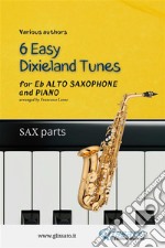 Alto Saxophone &amp; Piano &quot;6 Easy Dixieland Tunes&quot; (sax parts)A Collection for beginners. E-book. Formato EPUB ebook