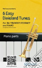 Trumpet &amp; Piano &quot;6 Easy Dixieland Tunes&quot; piano partsA Collection for beginners. E-book. Formato EPUB ebook