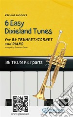 Trumpet &amp; Piano &quot;6 Easy Dixieland Tunes&quot; trumpet partsA Collection for beginners. E-book. Formato EPUB ebook