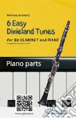 Bb Clarinet &amp; Piano &quot;6 Easy Dixieland Tunes&quot; piano partsA Collection for beginners. E-book. Formato EPUB ebook