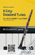 Bb Clarinet &amp; Piano &quot;6 Easy Dixieland Tunes&quot; clarinet partsA Collection for beginners. E-book. Formato PDF ebook