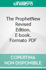 The ProphetNew Revised Edition. E-book. Formato PDF ebook di Kahlil Gibran