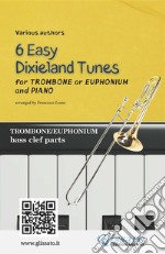 Trombone or Euphonium &amp; Piano &quot;6 Easy Dixieland Tunes&quot; solo bass clef partsA Collection for beginners. E-book. Formato EPUB ebook