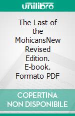 The Last of the MohicansNew Revised Edition. E-book. Formato PDF ebook di James Fenimore Cooper