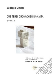 Due terzi: cronache di una vita. E-book. Formato EPUB ebook di Giorgio Chiari