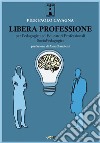 Libera professione per Pedagogisti ed Educatori Professionali Socio-Pedagogici. E-book. Formato PDF ebook