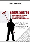 Generazione '90Non avremo fatto la rivoluzione, ma ci siamo divertiti. E-book. Formato EPUB ebook di Luca Folegani