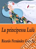 La principessa Lulù. E-book. Formato EPUB ebook