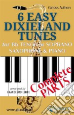 6 Easy Dixieland Tunes - Bb Tenor/Soprano Sax &amp; Piano (complete parts). E-book. Formato PDF ebook