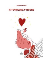 Ritornare a vivere. E-book. Formato EPUB ebook