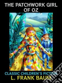 The Patchwork Girl of OzClassic Children's Fiction. E-book. Formato PDF ebook di L. Frank Baum