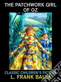 The Patchwork Girl of OzClassic Children's Fiction. E-book. Formato PDF ebook