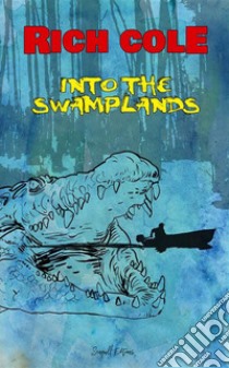 Into the swamplands. E-book. Formato EPUB ebook di Rich Cole