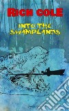 Into the swamplands. E-book. Formato EPUB ebook di Rich Cole