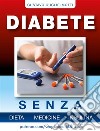 Diabete - senza dieta, medicine e insulina. E-book. Formato PDF ebook di Gustavo Guglielmotti