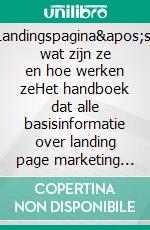 Landingspagina's: wat zijn ze en hoe werken zeHet handboek dat alle basisinformatie over landing page marketing uitlegt, van creatie tot optimalisatie. E-book. Formato EPUB ebook di Stefano Calicchio