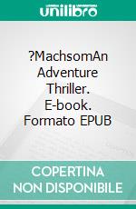 ?MachsomAn Adventure Thriller. E-book. Formato EPUB ebook