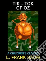 Tik-Tok of OzA Children&apos;s Classic. E-book. Formato PDF