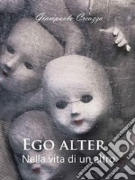 EGO ALTER - Nella vita di un altro. E-book. Formato PDF