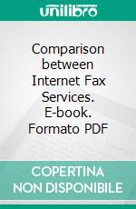 Comparison between Internet Fax Services. E-book. Formato PDF ebook