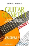 Chitarra 1 - "Guitar Quartet" collection volume1Quattro celebri brani  per studenti dei primi corsi. E-book. Formato PDF ebook di Giovanni Pattavina