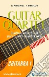 Chitarra 1 - Guitar Quartet collection volume2Quattro celebri brani per studenti dei primi corsi. E-book. Formato PDF ebook