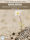 ResilienzaReagire con successo agli imprevisti della vita. E-book. Formato EPUB ebook