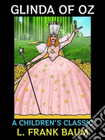 Glinda of OzA Children's Classic. E-book. Formato PDF ebook di L. Frank Baum