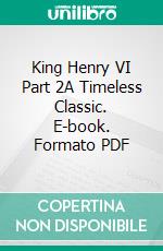 King Henry VI Part 2A Timeless Classic. E-book. Formato PDF ebook