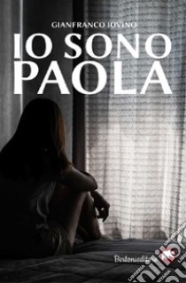 Io sono Paola. E-book. Formato EPUB ebook di Gianfranco Iovino