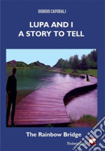 Lupa and I a story to tell. E-book. Formato EPUB ebook di Giorgio Caporali