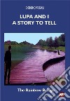 Lupa and I a story to tell. E-book. Formato EPUB ebook di Giorgio Caporali